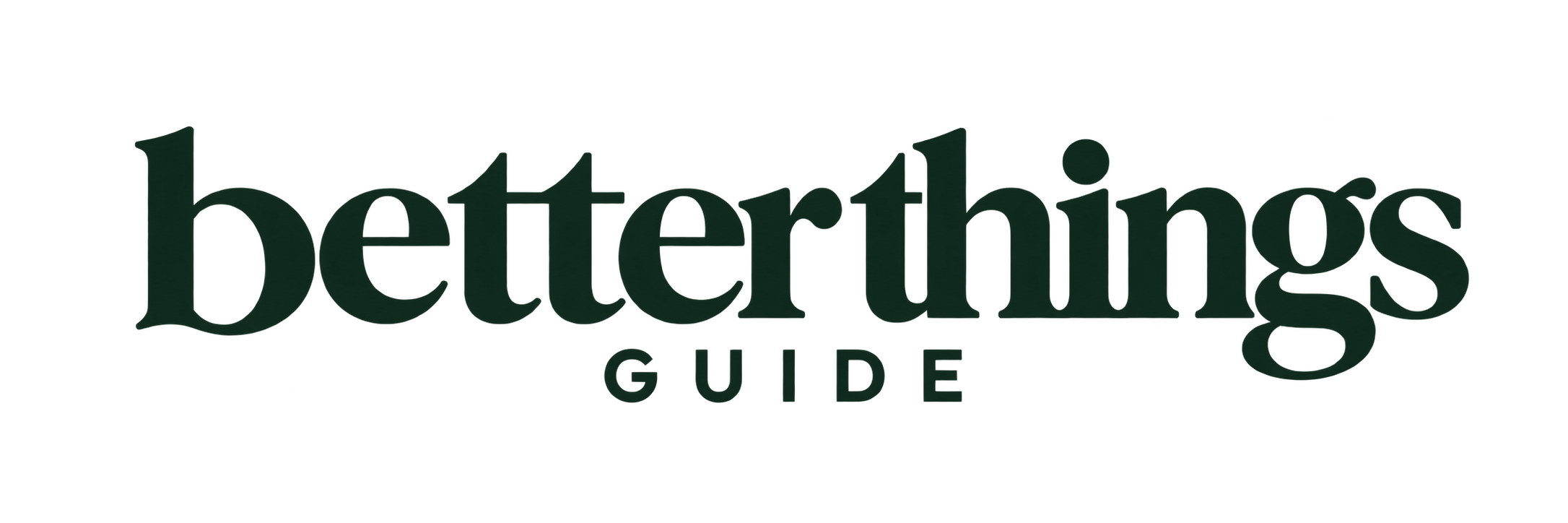 Better Things Guide